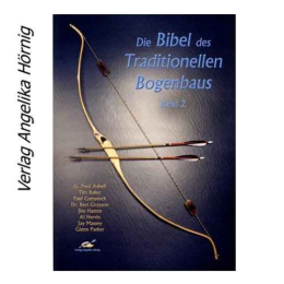 Die Bibel des Traditionellen Bogenbaus Bd. 2