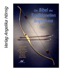 Die Bibel des Traditionellen Bogenbaus Bd. 2