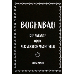 Bogenbau - Die Anfänge