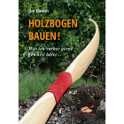 Holzbogen bauen! Was ich vorher gerne gewusst hätte...